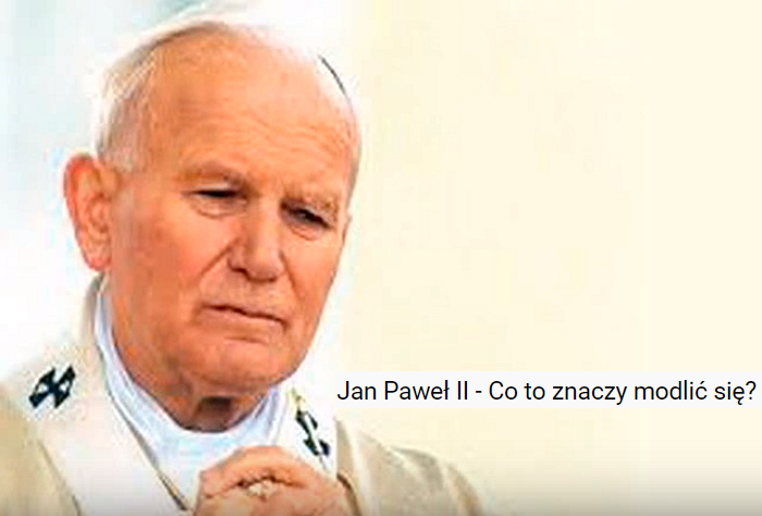 2020 04 04 Jan Paweł II Jak sie modlic 700